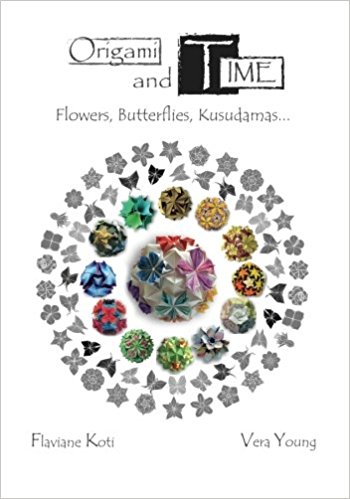 Origami and Time: Flowers, Butterflies, Kusudamas... : page 0.